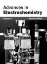 Advances in Electrochemistry: Volume I - Bernard Wilde - 9781632380326