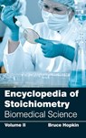 Encyclopedia of Stoichiometry: Volume II (Biomedical Science) - Bruce Hopkin - 9781632381712