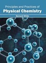 Principles and Practices of Physical Chemistry - Bernard Wilde - 9781632384836