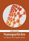 Nanoparticles: Synthesis and Applications - Andrew Green - 9781632386373