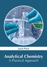 Analytical Chemistry: A Practical Approach - Lucio Price - 9781632388346