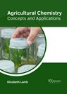 Agricultural Chemistry: Concepts and Applications - Elizabeth Lamb - 9781632388377