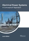 Electrical Power Systems: A Conceptual Approach - Louis Baker - 9781632388476