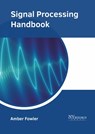 Signal Processing Handbook - Amber Fowler - 9781632388605