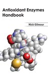 Antioxidant Enzymes Handbook - Nick Gilmour - 9781632390721