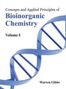 Concepts and Applied Principles of Bioinorganic Chemistry: Volume I - Warren Gibbs - 9781632391230