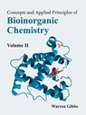 Concepts and Applied Principles of Bioinorganic Chemistry: Volume II - Warren Gibbs - 9781632391247