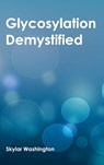 Glycosylation Demystified - Skylar Washington - 9781632393654