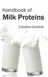Handbook of Milk Proteins - Caroline Gardner - 9781632394040