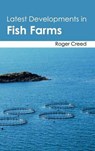 Latest Developments in Fish Farms - CREED,  Roger - 9781632394446