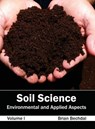Soil Science: Environmental and Applied Aspects (Volume I) - Brian Bechdal - 9781632395689