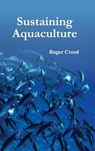 Sustaining Aquaculture - CREED,  Roger - 9781632395870