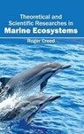 Theoretical and Scientific Researches in Marine Ecosystems - CREED,  Roger - 9781632395962