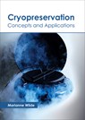 Cryopreservation: Concepts and Applications - Marianne Wilde - 9781632398079