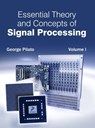 Essential Theory and Concepts of Signal Processing: Volume I - George Pilato - 9781632402257