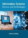 Information Systems: Devices and Technologies - Roberts Goddings - 9781632405982