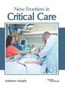 New Frontiers in Critical Care - Anderson Murphy - 9781632415936