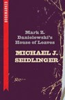 Mark Z. Danielewski's House of Leaves: Bookmarked - Michael Seidlinger - 9781632460516