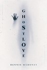 Ghostlove - Dennis Mahoney - 9781632461056