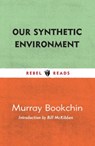 Our Synthetic Environment - Murray Bookchin - 9781632461391