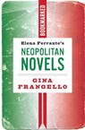 Elena Ferrante's Neapolitan Novels: Bookmarked - Gina Frangello - 9781632461629