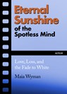 Eternal Sunshine of the Spotless Mind - Maia Wyman - 9781632461735