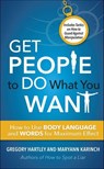 Get People to Do What You Want - Gregory Hartley ; Maryann Karinch - 9781632657749