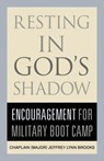 Resting in God's Shadow: Encouragement for Military Bootcamp - Jeffrey Lynn Brooks - 9781632694317
