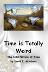 Time is Totally Weird - David E McAdams - 9781632707406