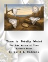 Time is Totally Weird: The Odd Nature of Time - David E. McAdams - 9781632707437