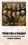 Think Like a Genius! - David E McAdams - 9781632707468
