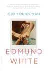 OUR YOUNG MAN - Edmund White - 9781632860088