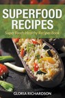 Superfood Recipes - Gloria Richardson ; Lewis Julie - 9781632872326