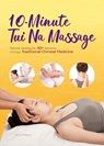 10-Minute Tui Na Massage: Natural Healing for 50+ Ailments Through Traditional Chinese Medicine - Naigang Liu - 9781632880093