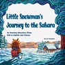 Little Snowman's Journey to the Sahara: An Amazing Adventure Story Told in English and Chinese - Zhanghan Jin - 9781632880338
