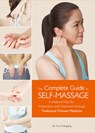Complete Guide of Self-Massage: A Natural Way for Prevention and Treatment Through Traditional Chinese Medicine - Changqing Guo - 9781632880611