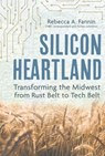 Silicon Heartland - Rebecca A. Fannin - 9781632892508