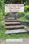 We Create Health One Truth at a Time - MD Ana M. Negron - 9781632937940