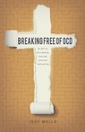 Breaking Free of OCD - Jeff Wells - 9781632960726