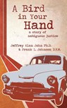 A Bird In Your Hand - Jeffrey Alan John ; Frank L Johnson - 9781632962225