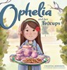Ophelia and Her Teacups - Chantal Johnson - 9781632967527