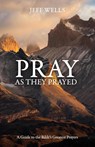Pray as They Prayed - Jeff Wells - 9781632967718