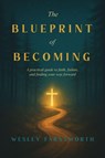 The Blueprint of Becoming - Wesley Farnsworth - 9781632968425