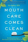 Mouth Care Comes Clean - Ellie Phillips - 9781632990945