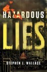 Hazardous Lies - Stephen J. Wallace - 9781632997937
