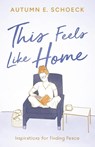 This Feels Like Home - Autumn E. Schoeck - 9781632999580