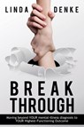 BREAKTHROUGH - Moving beyond YOUR mental-illness diagnosis to YOUR Highest-Functioning Outcome - Linda Denke - 9781633020207