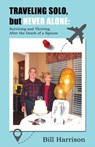 TRAVELING SOLO, but NEVER ALONE - Bill Harrison - 9781633021631