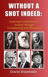 Without a Shot Indeed - David Risselada - 9781633021914