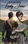 Lady Jane - The Beginning - M. K. Davenport - 9781633023598